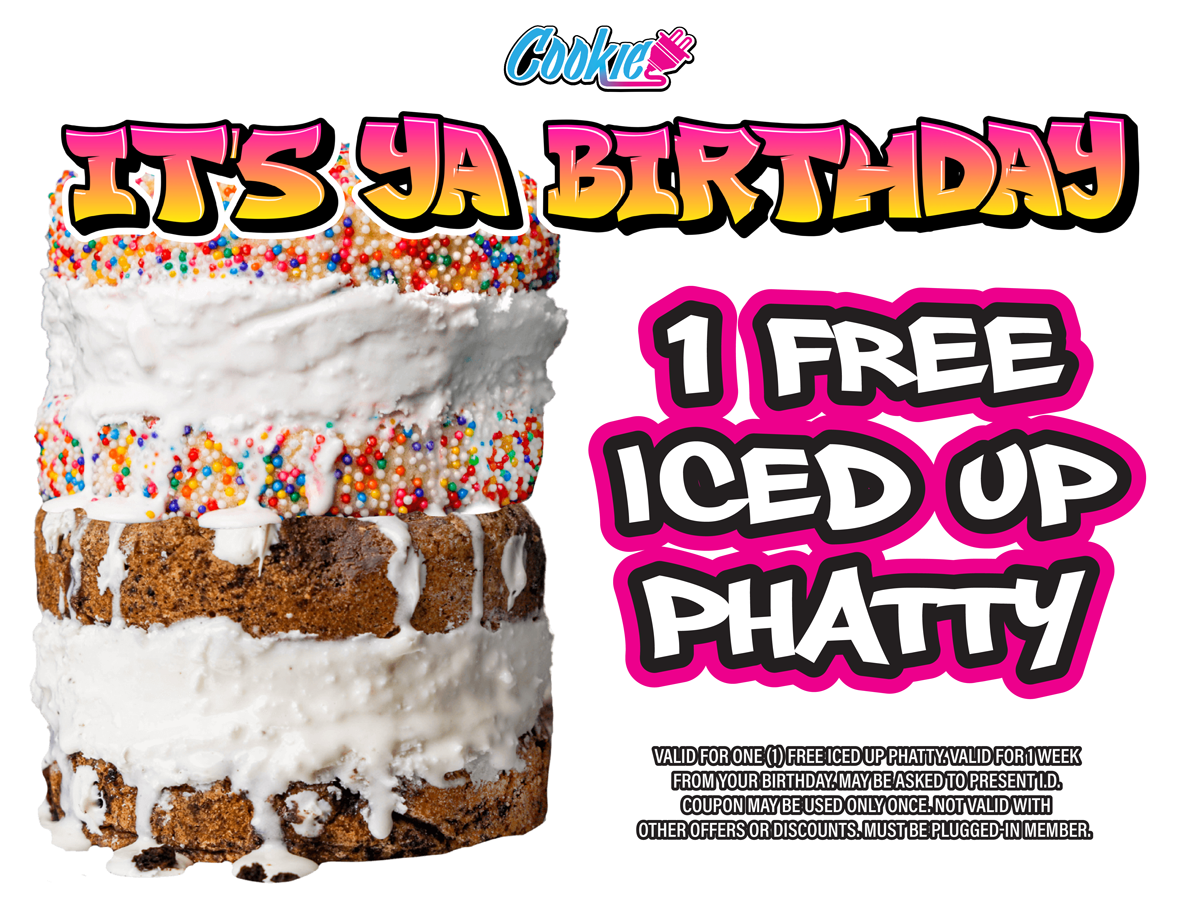 hoover cookie plug cookie bakery in hoover al cookie rewards free birthday deals Digital graphic that says 'It's ya birthday - 1 free iced up phatty' with pictures of thick cookies with ice cream in both chocolate chip cookies and sugar cookies with sprinkles.